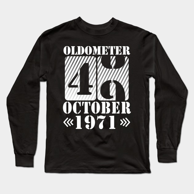 Happy Birthday To Me You Daddy Mommy Son Daughter Oldometer 49 Years Old Was Born In October 1971 Long Sleeve T-Shirt by DainaMotteut